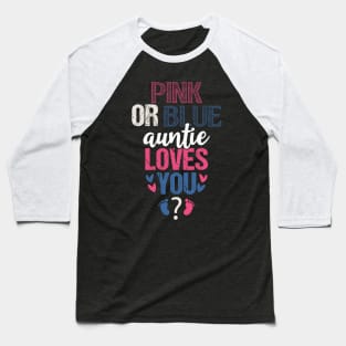 Pink or blue Auntie loves you Baseball T-Shirt